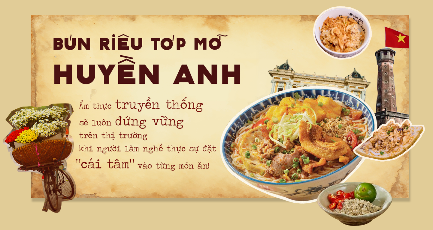 Bún riêu tóp mỡ Huyền Anh: Ẩm thực truyền thống sẽ luôn đứng vững trên thị trường khi người làm nghề thực sự đặt “cái tâm” vào từng món ăn! FnB Việt Nam