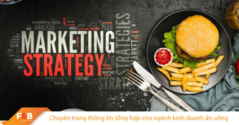 Top 5 Chiến Lược Marketing Được Áp Dụng Thành Công Nhất Từ Các Thương Hiệu F&B Lớn